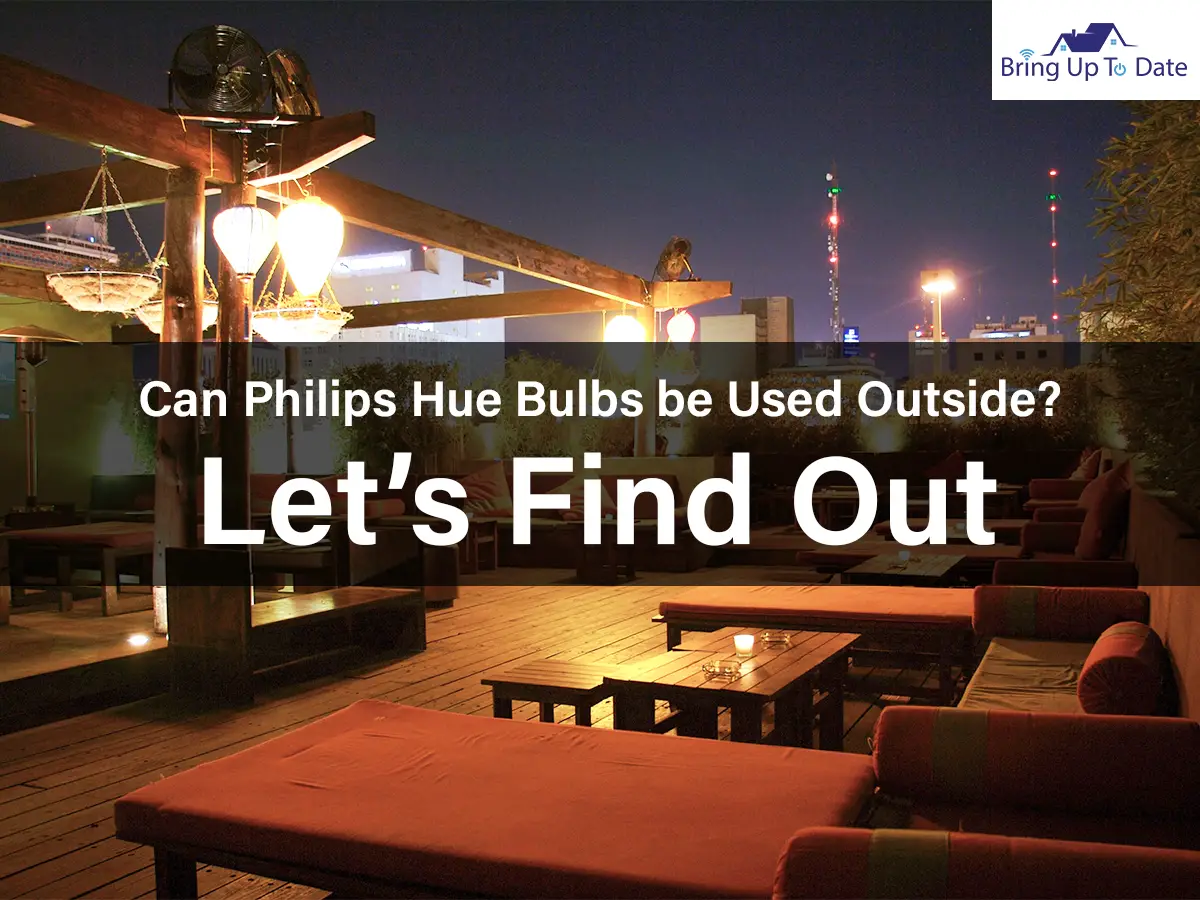 Can Philips Hue Bulbs be Used Outside? Let’s Find Out