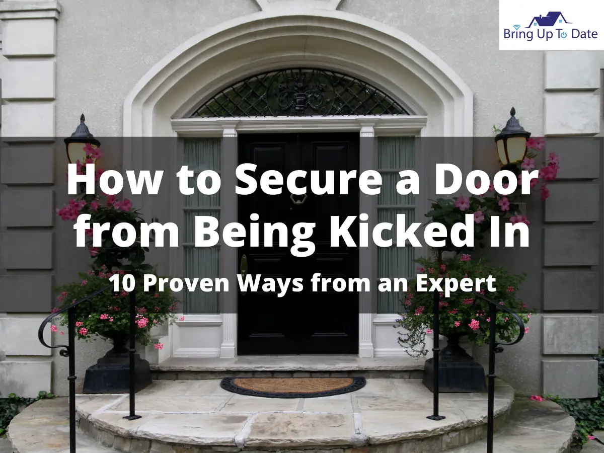 How to Secure a Door from Being Kicked In: 10 Proven Ways from an Expert