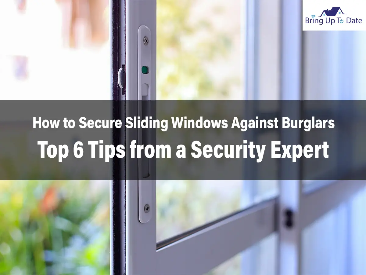 How to Secure Sliding Windows Against Burglars: Top 6 Tips from a Security Expert