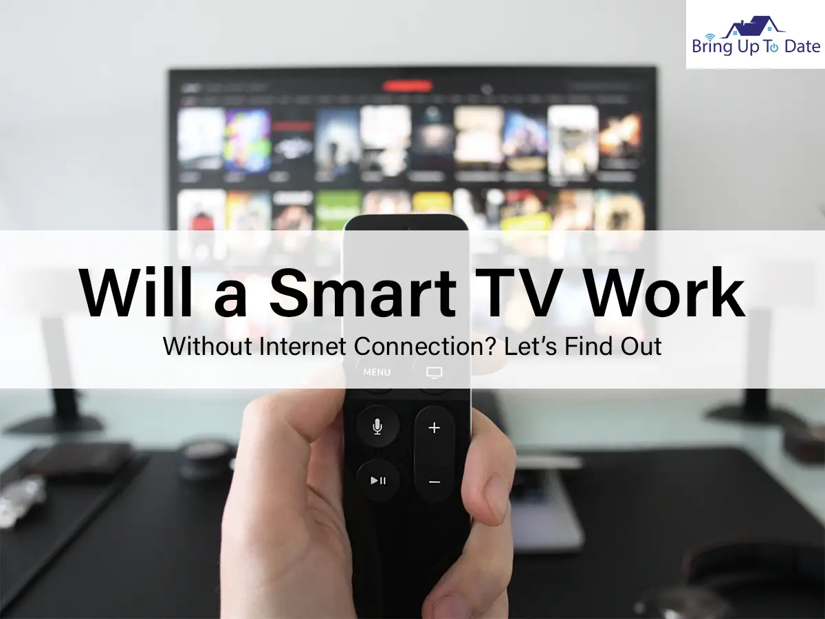 Will a Smart TV Work Without Internet Connection? Let’s Find Out