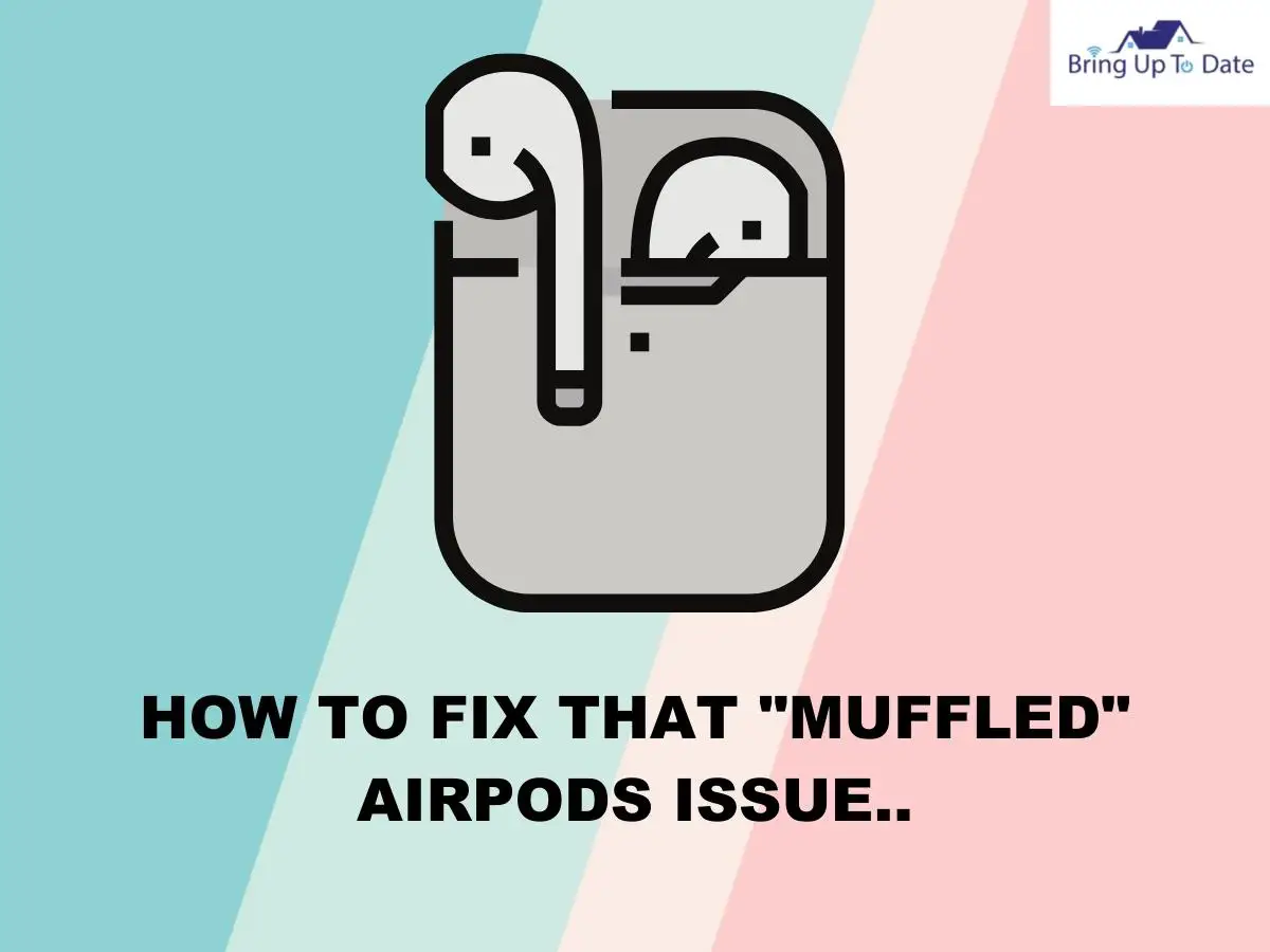 How To Fix When AirPod Sounds Muffled 