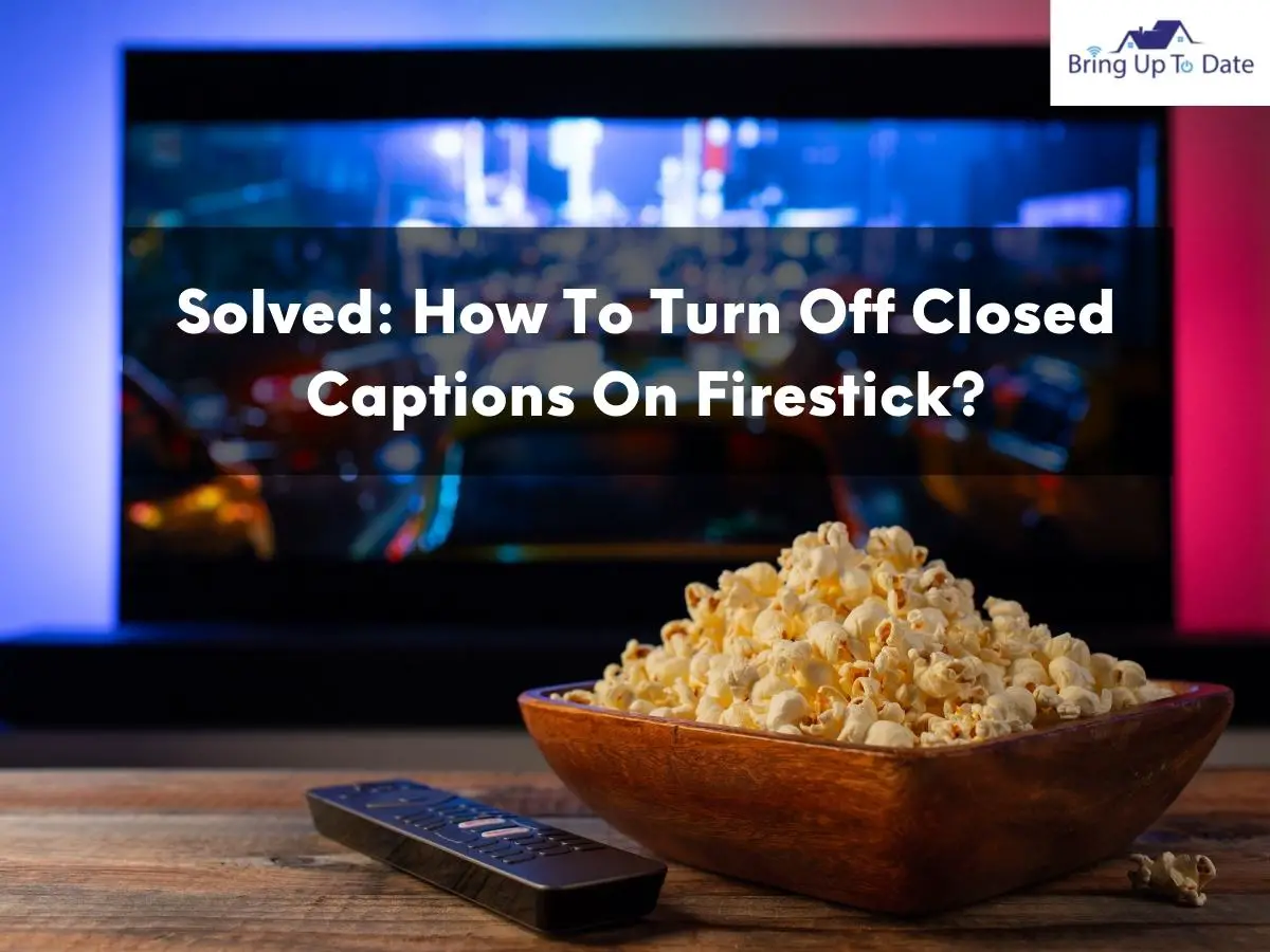 Solved: How To Turn Off Closed Captions On Firestick?